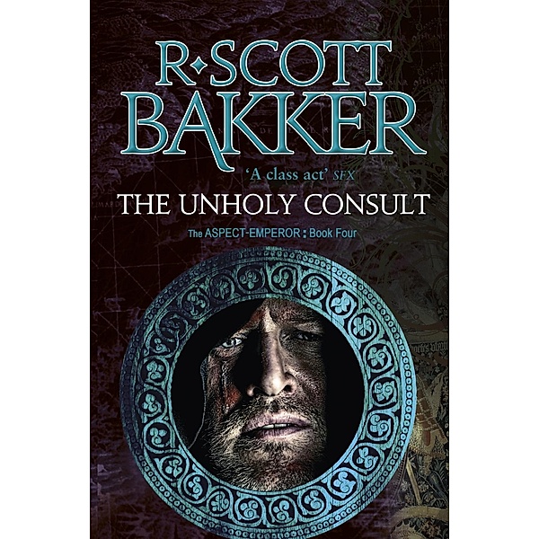 The Unholy Consult / Aspect-emperor Bd.4, R. Scott Bakker