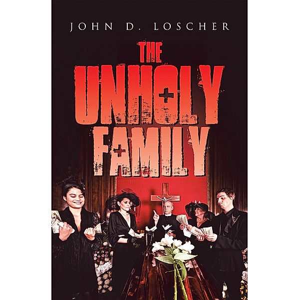 The Unholy Family, John D. Loscher