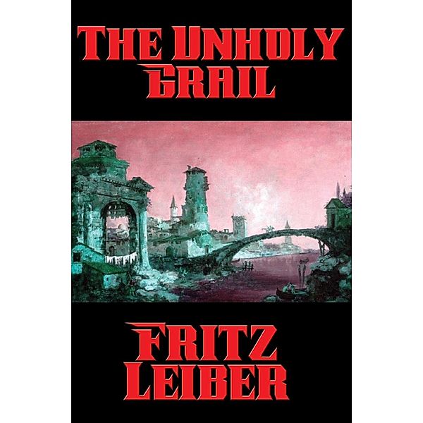 The Unholy Grail / Positronic Publishing, Fritz Leiber