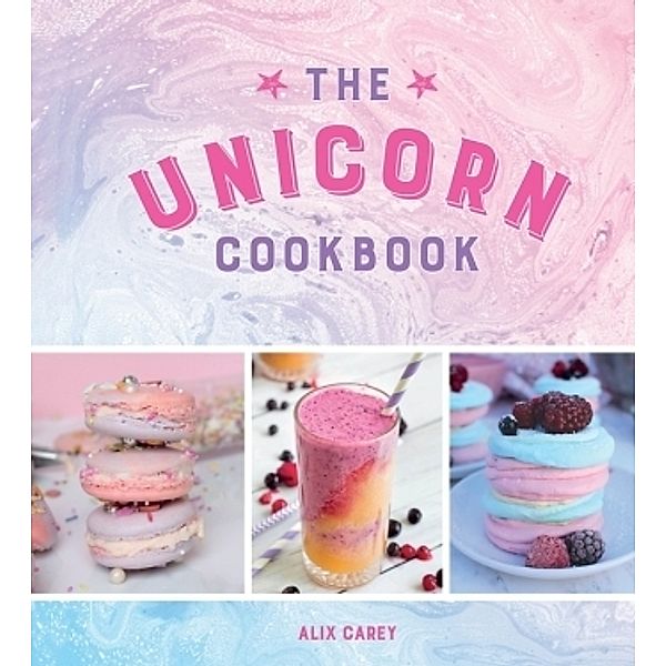 The Unicorn Cookbook, Alix Carey