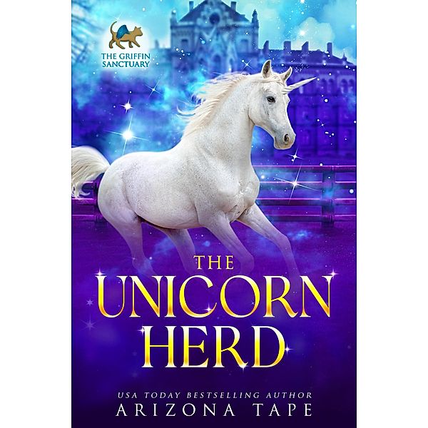 The Unicorn Herd (The Griffin Sanctuary, #1) / The Griffin Sanctuary, Arizona Tape