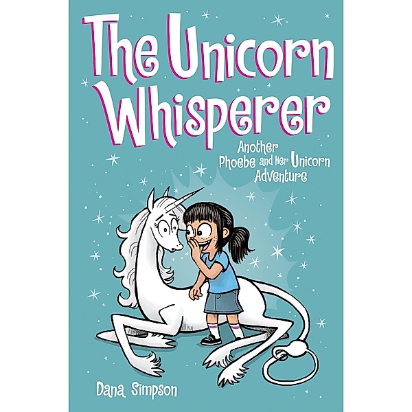 The Unicorn Whisperer / Phoebe and Her Unicorn Bd.10, Dana Simpson
