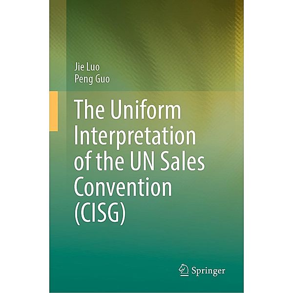 The Uniform Interpretation of the UN Sales Convention (CISG), Jie Luo, Peng Guo