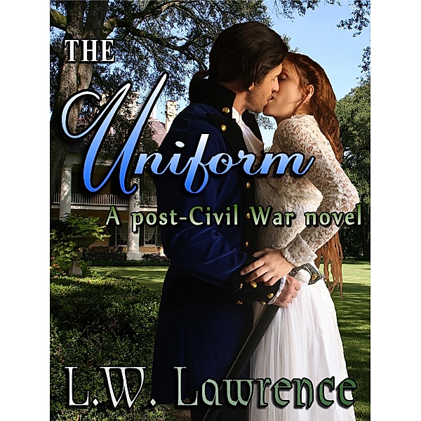 The Uniform (Post Civil War Romance, #2) / Post Civil War Romance, L. W. Lawrence