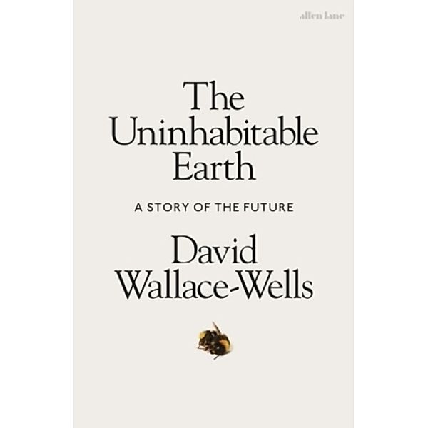 The Uninhabitable Earth, David Wallace-Wells