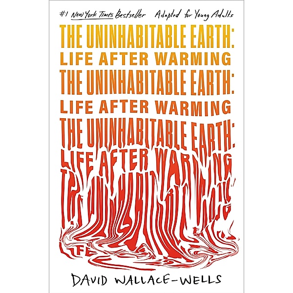 The Uninhabitable Earth (Adapted for Young Adults), David Wallace-Wells