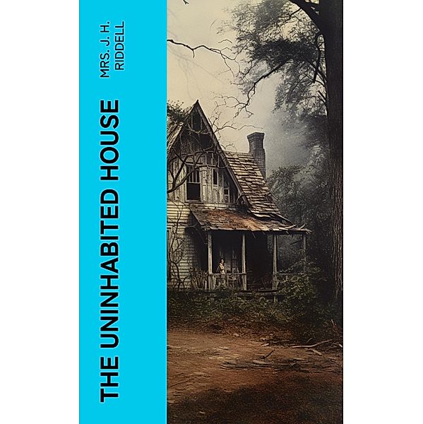 The Uninhabited House, J. H. Riddell