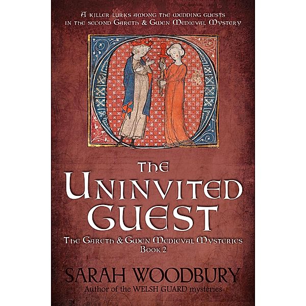 The Uninvited Guest (The Gareth & Gwen Medieval Mysteries, #2) / The Gareth & Gwen Medieval Mysteries, Sarah Woodbury