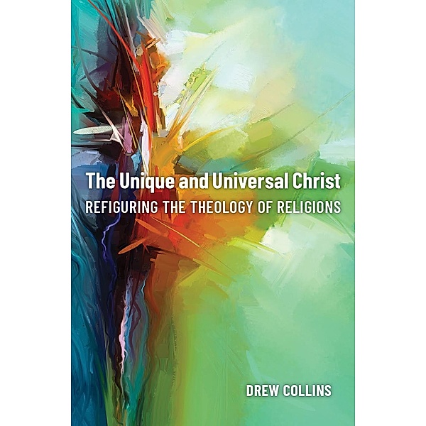 The Unique and Universal Christ, Drew Collins