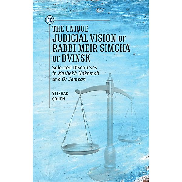 The Unique Judicial Vision of Rabbi Meir Simcha of Dvinsk, Yitshak Cohen