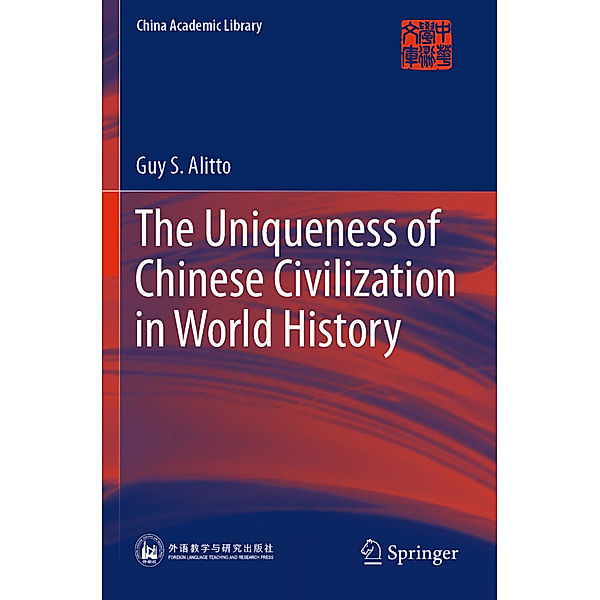 The Uniqueness of Chinese Civilization in World History, Guy S. Alitto