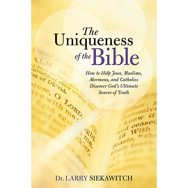 The Uniqueness of the Bible, Larry Siekawitch