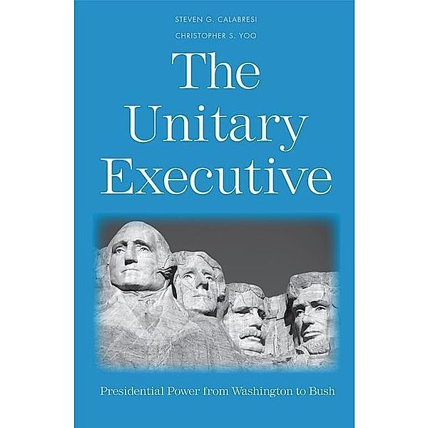 The Unitary Executive, Steven G. Calabresi, Christopher S. Yoo