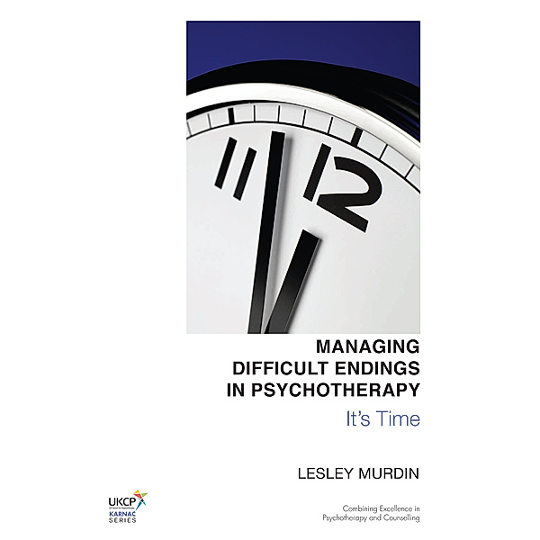 The United Kingdom Council for Psychotherapy Series: Managing Difficult Endings in Psychotherapy, Lesley Murdin