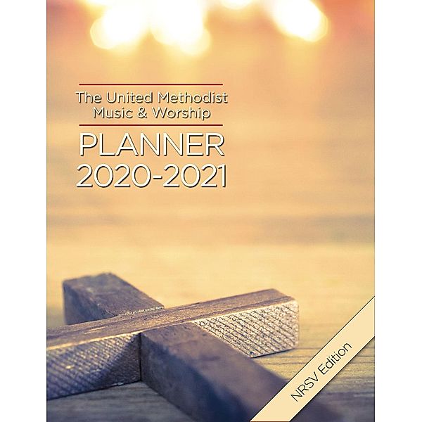 The United Methodist Music & Worship Planner 2020-2021 NRSV Edition, Mary Scifres, David L. Bone