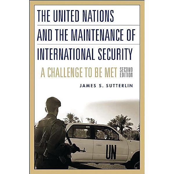 The United Nations and the Maintenance of International Security, James S. Sutterlin