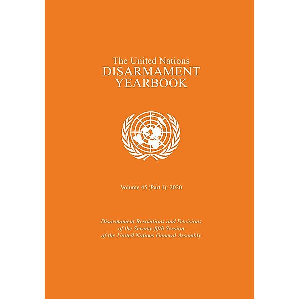 The United Nations Disarmament Yearbook 2020: Part I / United Nations Disarmament Yearbook