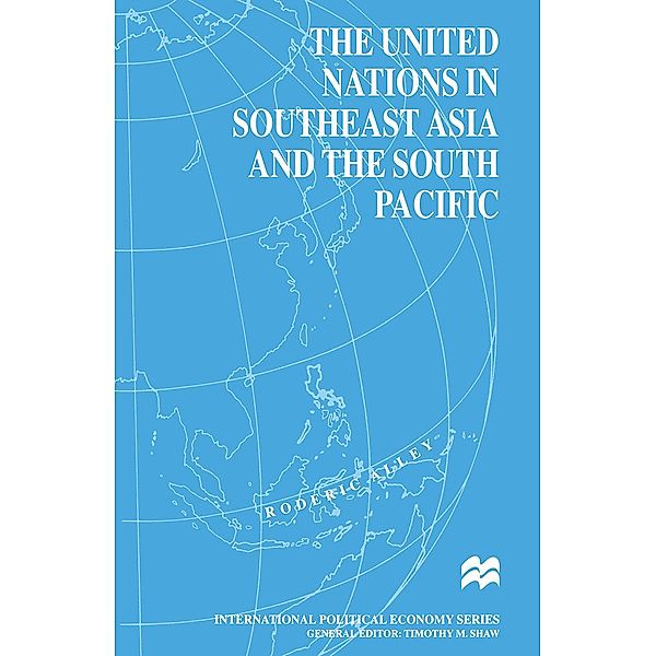 The United Nations in Southeast Asia and the South Pacific / International Political Economy Series, Roderic Alley