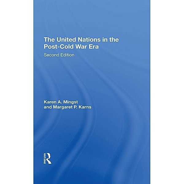 The United Nations In The Post-cold War Era, Second Edition, Karen Mingst, Margaret P. Karns