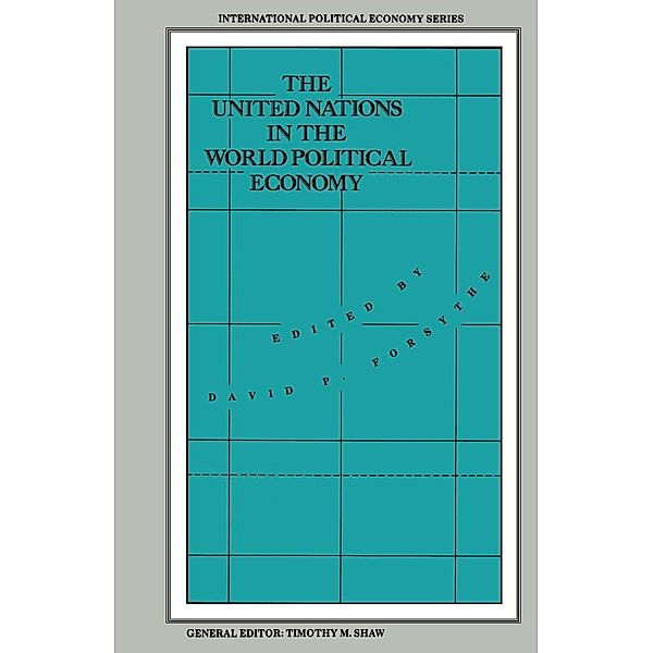 The United Nations in the World Political Economy / International Political Economy Series