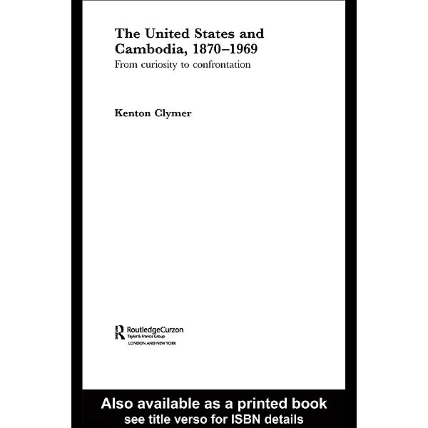 The United States and Cambodia, 1870-1969, Kenton Clymer