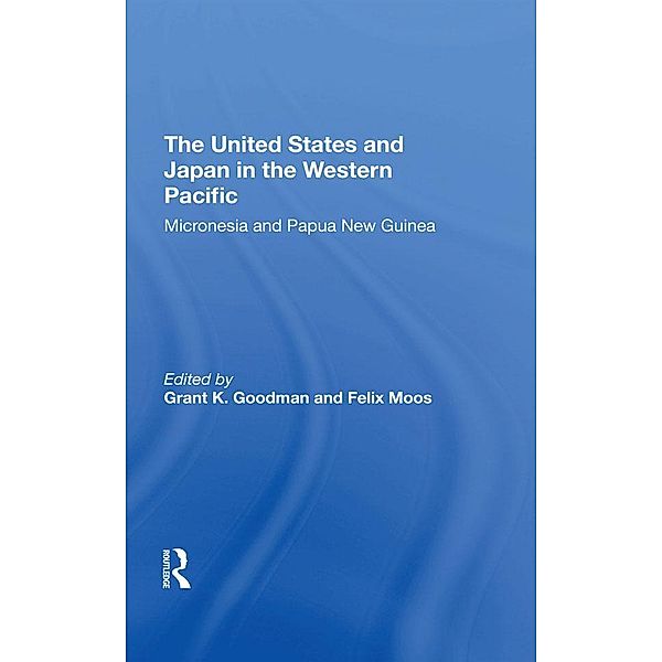 The United States And Japan In The Western Pacific, Grant K Goodman, Felix Moos