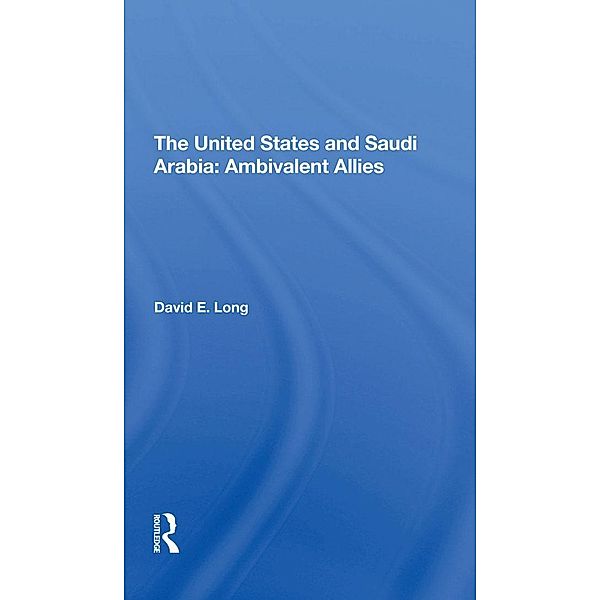 The United States And Saudi Arabia, David E. Long