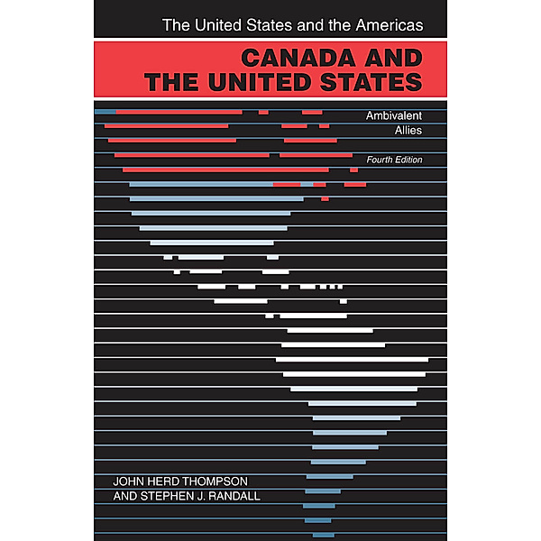 The United States and the Americas Ser.: Canada and the United States, John Herd Thompson, Stephen J. Randall