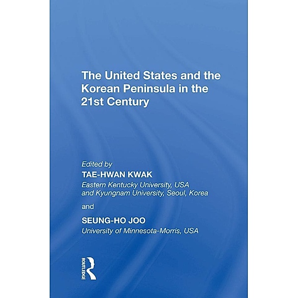 The United States and the Korean Peninsula in the 21st Century, Tae-Hwan Kwak, Seung-Ho Joo