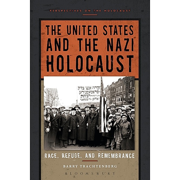 The United States and the Nazi Holocaust / Perspectives on the Holocaust, Barry Trachtenberg