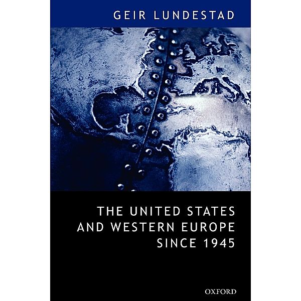 The United States and Western Europe Since 1945, Geir Lundestad
