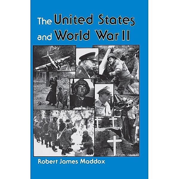 The United States And World War Ii, Robert J Maddox