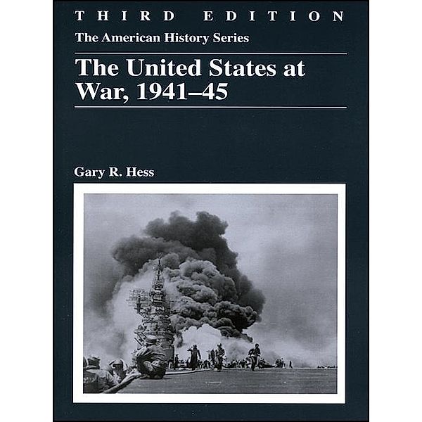The United States at War, 1941 - 1945 / The American History Series, Gary R. Hess