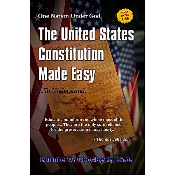 The United States Constitution Made Easy...To Understand, Lonnie Crockett