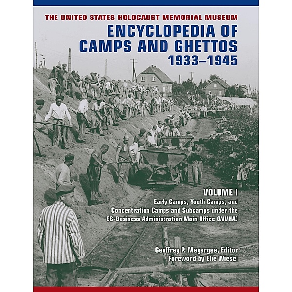 The United States Holocaust Memorial Museum Encyclopedia of Camps and Ghettos, 1933-1945: Volume I / The United States Holocaust Memorial Museum Encyclopedia of Camps and Ghettos, 1933-1945