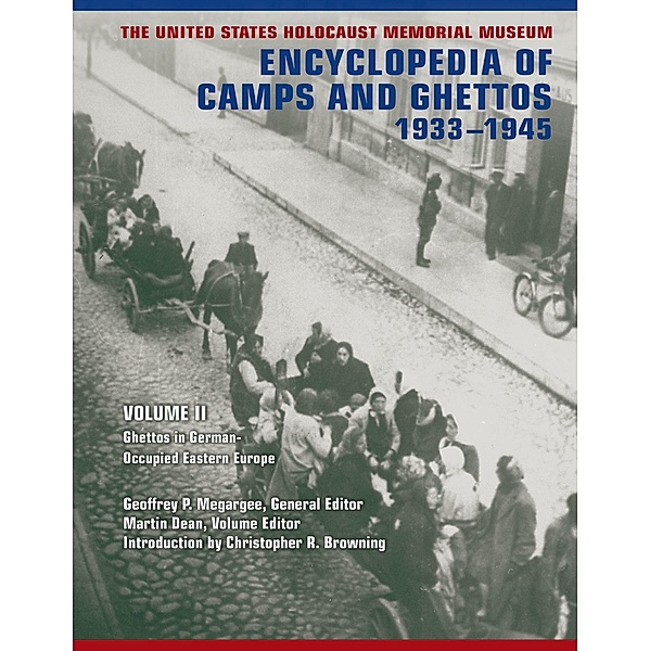 The United States Holocaust Memorial Museum Encyclopedia of Camps and Ghettos, 1933 -1945: Volume II / The United States Holocaust Memorial Museum Encyclopedia of Camps and Ghettos, 1933-1945