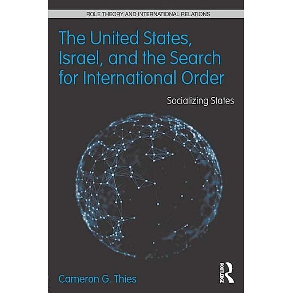 The United States, Israel, and the Search for International Order, Cameron G. Thies