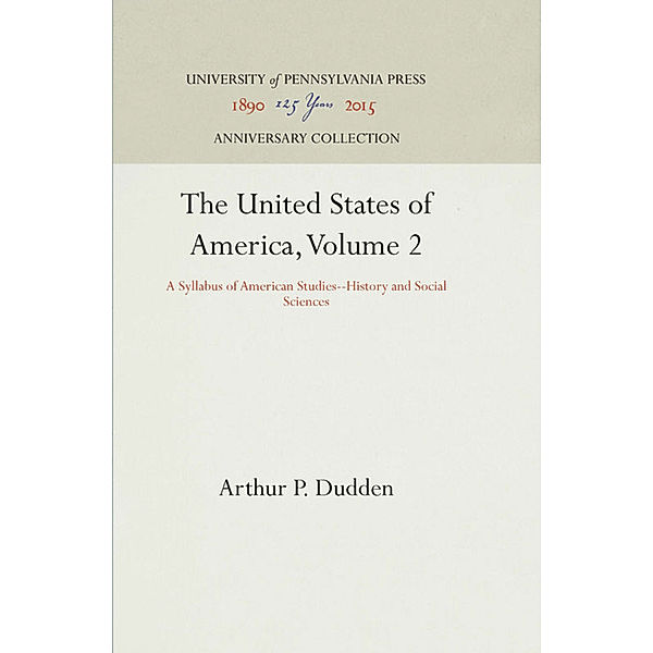 The United States of America, Volume 2, Arthur P. Dudden