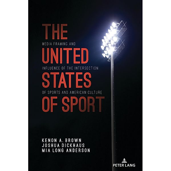 The United States of Sport / Communication, Sport, and Society Bd.8, Kenon A. Brown, Joshua Dickhaus, Mia Long Anderson