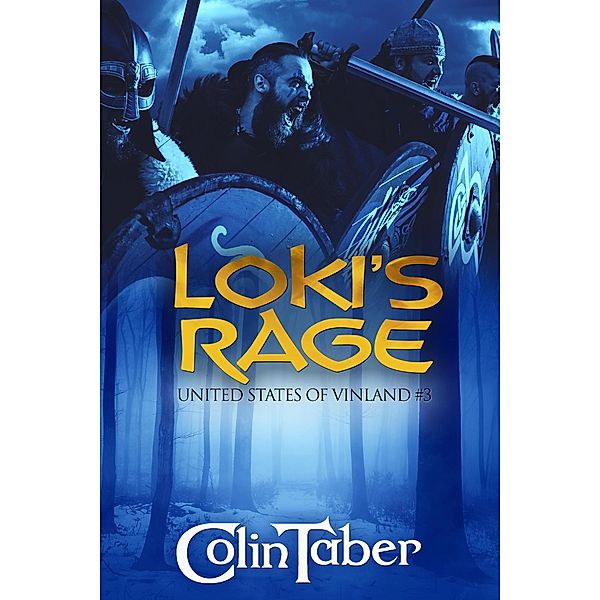 The United States of Vinland: Loki's Rage (The Markland Settlement Saga, #3) / The Markland Settlement Saga, Colin Taber
