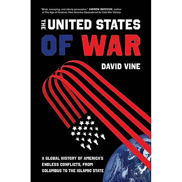 The United States of War / California Series in Public Anthropology Bd.48, David Vine