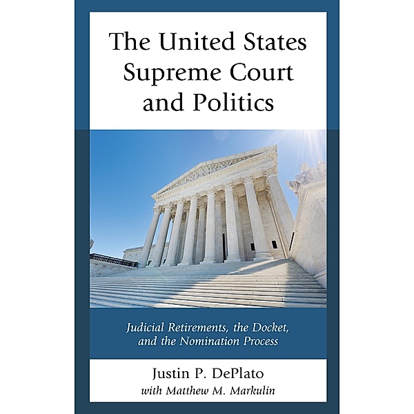 The United States Supreme Court and Politics, Justin P. Deplato