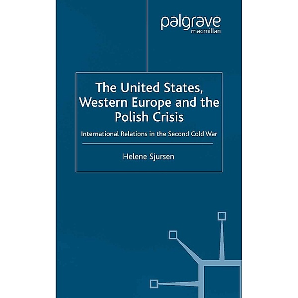 The United States, Western Europe and the Polish Crisis / Cold War History, H. Sjursen