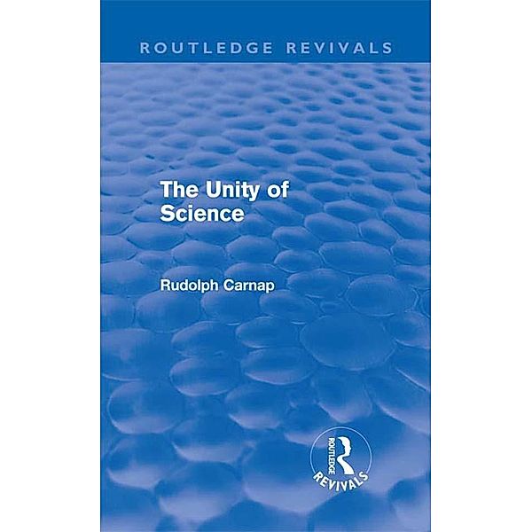 The Unity of Science (Routledge Revivals), Rudolf Carnap
