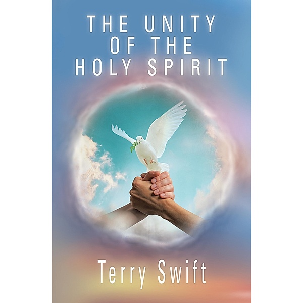 THE UNITY OF THE HOLY SPIRIT, Terry Swift