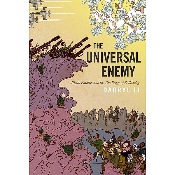 The Universal Enemy / Stanford Studies in Middle Eastern and Islamic Societies and Cultures, Darryl Li