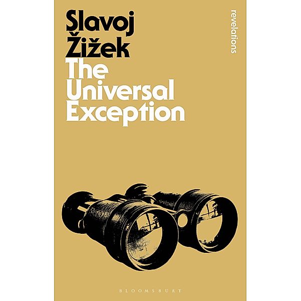 The Universal Exception / Bloomsbury Revelations, Slavoj Zizek