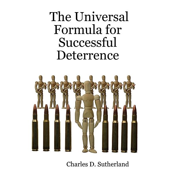 The Universal Formula for Successful Deterrence, Charles D. Sutherland