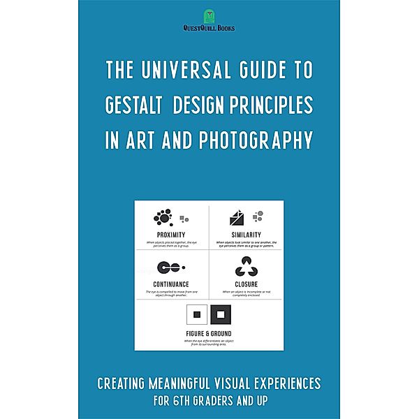 The Universal Guide to Gestalt  Design Principles in Art and Photography, Ferdy Saitta
