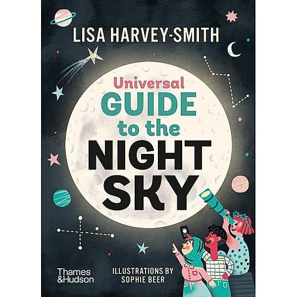 The Universal Guide to the Night Sky, Lisa Harvey Smith, Sophie Beer